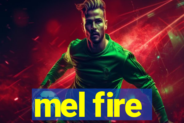 mel fire